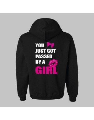 SOLD OUT "You Just Got Passed By A Girl" Hoodie