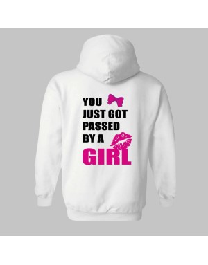 SOLD OUT "You Just Got Passed By A Girl" Hoodie